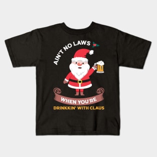 Ain't No Laws When You Drink with Claus Kids T-Shirt